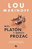 Más Platón y menos Prozac/ Plato, not Prozac!: Applying Eternal Wisdom to Everyday livre