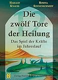 Die zwölf Tore der Heilung: Das Spiel der Kräfte im Jahreslauf livre