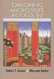 Exploring Ms Access 97 (Exploring Microsoft Office 97 Series) by Robert T. Grauer (1997-08-05) livre