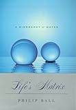 Life's Matrix: A Biography of Water livre