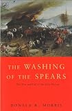 The Washing Of The Spears: The Rise and Fall of the Zulu Nation Under Shaka and its Fall in the Zulu livre