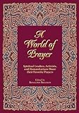 A World of Prayer: Spiritual Leaders, Activists, and Humanitarians Share Their Favorite Prayers livre