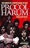 Procol Harum: The Ghosts of a Whiter Shade of Pale livre
