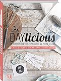 DAYlicious: 1 Tag, 5 Blogs, 50 Rezepte, 1000 Ideen livre