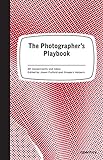 The Photographer's Playbook: 307 Assignments and Ideas. livre