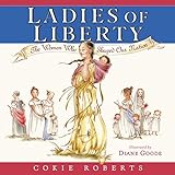 Ladies of Liberty: The Women Who Shaped Our Nation livre