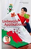 Liebevolle Applikationen: Nähen für Kind und Kinderzimmer livre