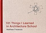 101 Things I Learned in Architecture School livre