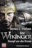 Die Wikinger - Kampf um die Krone: Historischer Roman (Nordmann-Saga, Band 1) livre