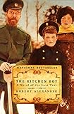 The Kitchen Boy: A Novel of the Last Tsar (A Romanov Novel Book 1) (English Edition) livre