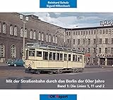 Mit der Straßenbahn durch das Berlin der 60er Jahre: Band 1: Die Linien 1, 11 und 2 livre