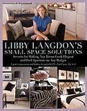 Libby Langdon's Small Space Solutions: Secrets for Making Any Room Look Elegant and Feel Spacious on livre