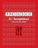 Kalenderkochen: 365 Rezeptideen für jeden Tag livre