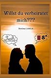 Willst du verheiratet mich???: GLÜCK AUF ZEIT/Bis die Einbürgerung uns scheidet livre