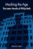 Mocking the Age: The Later Novels of Philip Roth (SUNY series in Modern Jewish Literature and Cultur livre