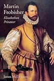 Martin Frobisher - Elizabethan Privateer livre