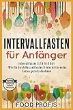 Intervallfasten für Anfänger Intervallfasten 5:2 & 16:8 Diät - Wie Sie durch Kurzzeitfasten & int livre