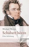 Schubert hören: Eine Anleitung livre