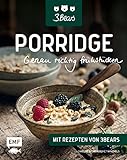 Porridge - Genau richtig frühstücken: Mit Rezepten von 3Bears livre