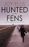 HUNTED ON THE FENS a gripping crime thriller full of twists (English Edition) livre