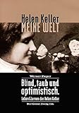 Meine Welt: Blind, taub und optimistisch. Leben und Lernen der Helen Keller livre