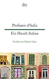 Profumo d'Italia, Ein Hauch Italien: Kleine Geschichten aus dem italienischen Alltag (dtv zweisprach livre