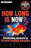 How Long is Now?: Mind-boggling Answers to 191 Fascinating Questions livre