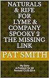 Naturals & Rife for Lyme & Company Spooky 2 THE MISSING LINK: My Story A Protocol for All Revised 9- livre
