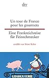 Un tour de France pour les gourmets, Eine Frankreichreise für Feinschmecker (dtv zweisprachig) livre