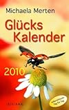 Glückskalender: Lebensfreude Tag für Tag 2010 livre