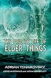 The Private Life of Elder Things (English Edition) livre