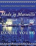 Made in Marseille: Food and Flavors from France's Mediterranean Seaport (English Edition) livre