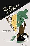 The Mask of Sanity: An Attempt to Clarify Some Issues About the So-called Psychopathic Personality livre