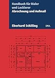 Abrechnung und Aufmaß: Handbuch für Maler und Lackierer. Aktualisierte Neuausgabe 2017 livre