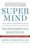 Super Mind: How to Boost Performance and Live a Richer and Happier Life Through Transcendental Medit livre