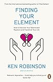 Finding Your Element: How to Discover Your Talents and Passions and Transform Your Life livre
