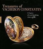 Treasures of Vacheron Constantin - A Legacy of Watchmaking Since 1755 livre