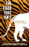 The Tiger That Isn't: Seeing Through a World of Numbers livre