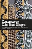 Contemporary Cube Bead Designs: Stitching With Herringbone, Peyote, Ladder Stitch, and More livre
