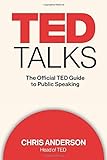 TED Talks: The Official TED Guide to Public Speaking livre