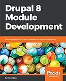 Drupal 8 Module Development: Build and customize Drupal 8 modules and extensions efficiently livre