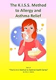 The K.I.S.S. Method to Allergy & Asthma Relief - Based on the books and lectures of Dr. Joel D. Wall livre