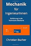 Mechanik für IngenieurInnen: Einführung in die Technische Mechanik livre