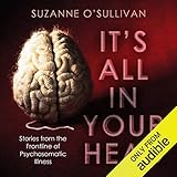 It's All in Your Head: Stories from the Frontline of Psychosomatic Illness livre