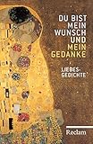 Du bist mein Wunsch und mein Gedanke: Liebesgedichte (Reclams Universal-Bibliothek) livre