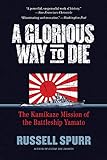 A Glorious Way to Die: The Kamikaze Mission of the Battleship Yamato livre