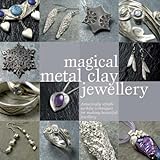 Magical Metal Clay Jewellery livre