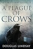 A Plague Of Crows: DS Hutton Book 2 (English Edition) livre