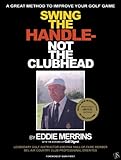 Swing The Handle - Not The Clubhead (English Edition) livre