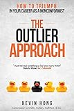 The Outlier Approach: How to Triumph in Your Career as a Nonconformist livre